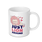 Just Lion Around Fun and Cute Mug product
